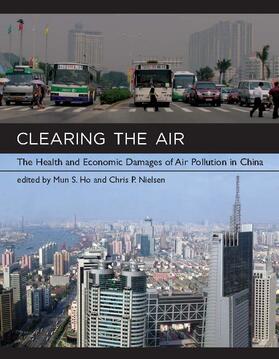 Ho / Nielsen |  Clearing the Air: The Health and Economic Damages of Air Pollution in China [With CDROM] | Buch |  Sack Fachmedien