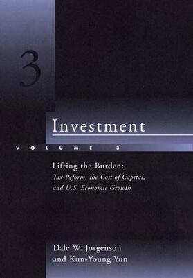 Jorgenson / Yun |  Investment: Lifting the Burden: Tax Reform, the Cost of Capital, and U.S. Economic Growth | Buch |  Sack Fachmedien