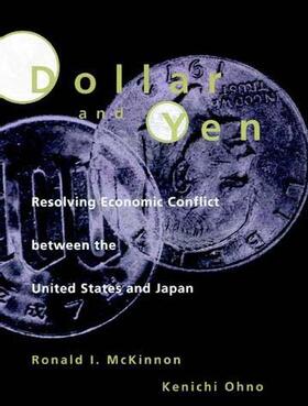 McKinnon / Ohno |  Dollar and Yen: Resolving Economic Conflict Between the United States and Japan | Buch |  Sack Fachmedien