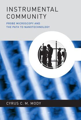 Mody / Bijker / Carlson |  Instrumental Community: Probe Microscopy and the Path to Nanotechnology | Buch |  Sack Fachmedien