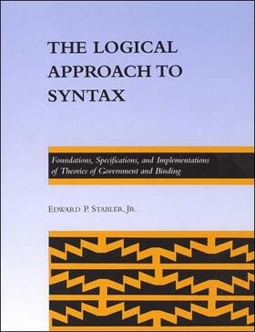 Jr. |  The Logical Approach to Syntax - Foundations Specifications & Implementations of Theories of of Government and Binding | Buch |  Sack Fachmedien