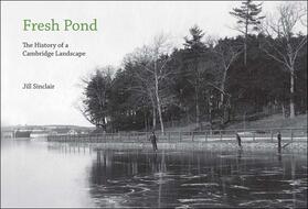 Sinclair |  Fresh Pond: The History of a Cambridge Landscape | Buch |  Sack Fachmedien