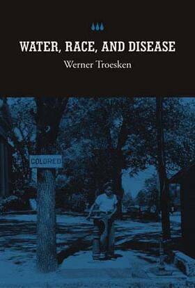 Troesken |  Water, Race, and Disease | Buch |  Sack Fachmedien