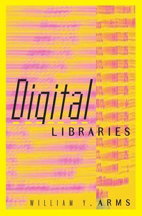 William Y. Arms |  Digital Libraries | Buch |  Sack Fachmedien