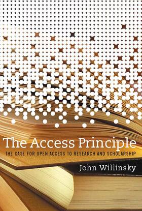 Willinsky / Arms |  The Access Principle: The Case for Open Access to Research and Scholarship | Buch |  Sack Fachmedien