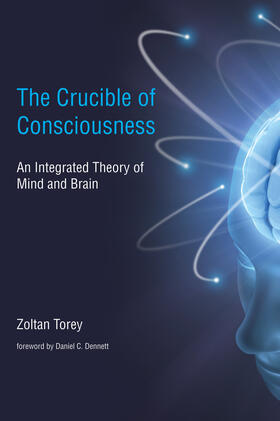 Torey |  The Crucible of Consciousness - An Integrated Theory of Mind and Brain | Buch |  Sack Fachmedien