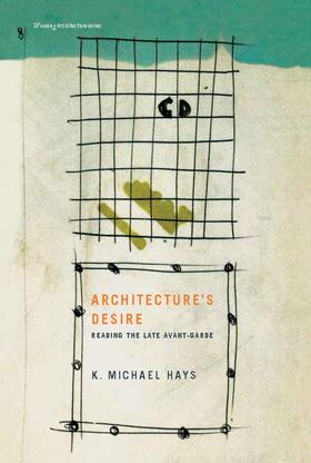 Hays |  Architecture's Desire: Reading the Late Avant-Garde | Buch |  Sack Fachmedien
