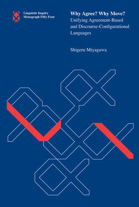 Miyagawa |  Why Agree? Why Move?: Unifying Agreement-Based and Discourse-Configurational Languages | Buch |  Sack Fachmedien