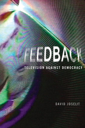 Joselit |  Feedback: Television Against Democracy | Buch |  Sack Fachmedien