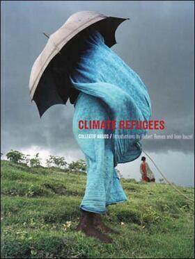 preface by Jean Jouzel. introduction by Hubert Reeves. Collectif Argos |  Climate Refugees | Buch |  Sack Fachmedien