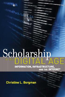 Borgman |  Scholarship in the Digital Age - Information, Infrastructure, and the Internet | Buch |  Sack Fachmedien