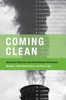 Kraft / Stephan / Abel |  Coming Clean: Information Disclosure and Environmental Performance | Buch |  Sack Fachmedien