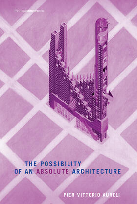 Aureli |  The Possibility of an Absolute Architecture | Buch |  Sack Fachmedien