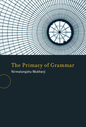 Mukherji |  The Primacy of Grammar | Buch |  Sack Fachmedien