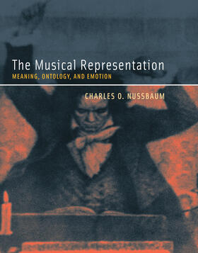 Nussbaum |  The Musical Representation: Meaning, Ontology, and Emotion | Buch |  Sack Fachmedien