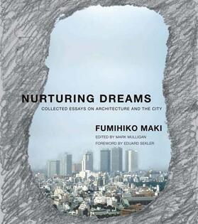 Maki / Mulligan |  Nurturing Dreams: Collected Essays on Architecture and the City | Buch |  Sack Fachmedien