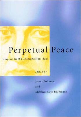 Bohman / Lutz-Bachmann | Perpetual Peace - Essays on Kant&#8242;s Cosmopolitan Ideal | Buch | 978-0-262-52235-9 | sack.de