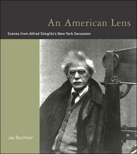 Bochner |  An American Lens - Scenes from Alfred Stieglitz&#8242;s New York Secession | Buch |  Sack Fachmedien