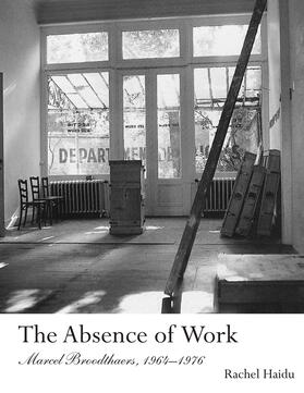 Haidu |  The Absence of Work: Marcel Broodthaers, 1964-1976 | Buch |  Sack Fachmedien