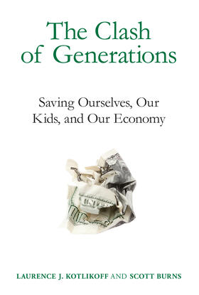 Kotlikoff / Burns |  The Clash of Generations: Saving Ourselves, Our Kids, and Our Economy | Buch |  Sack Fachmedien