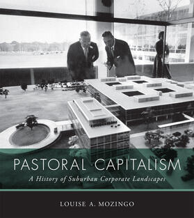 Mozingo |  Pastoral Capitalism: A History of Suburban Corporate Landscapes | Buch |  Sack Fachmedien