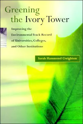 Creighton |  Greening the Ivory Tower - Improving the Environmental Track Record of Universities, Colleges, and Other Institutions | Buch |  Sack Fachmedien