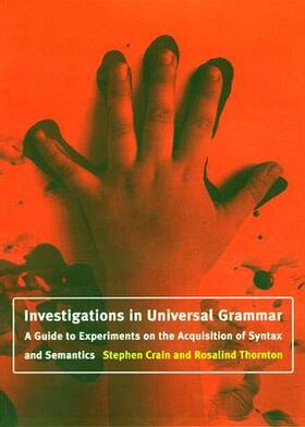 Crain / Thornton |  Investigations in Universal Grammar: A Guide to Experiments on the Acquisition of Syntax and Semantics | Buch |  Sack Fachmedien