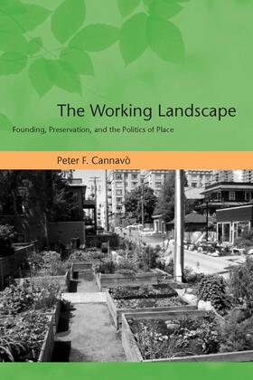 Cannavò / Gottlieb |  The Working Landscape: Founding, Preservation, and the Politics of Place | Buch |  Sack Fachmedien