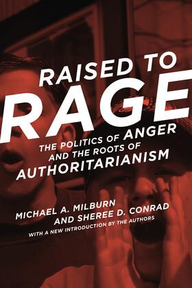 Milburn / Conrad |  Raised to Rage: The Politics of Anger and the Roots of Authoritarianism | Buch |  Sack Fachmedien