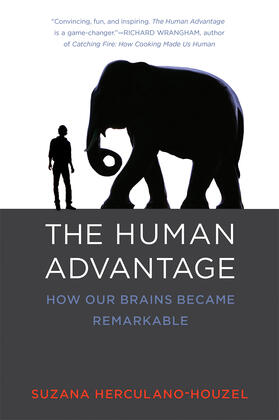 Herculano-Houzel |  The Human Advantage: How Our Brains Became Remarkable | Buch |  Sack Fachmedien