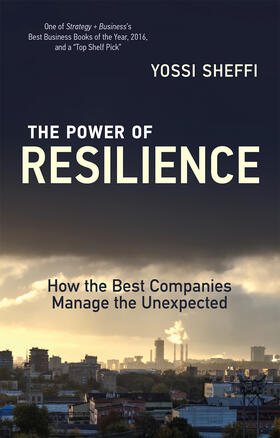 Sheffi |  The Power of Resilience: How the Best Companies Manage the Unexpected | Buch |  Sack Fachmedien