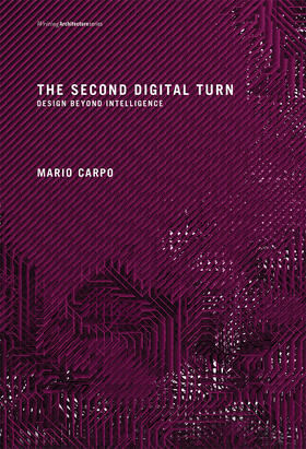 Carpo |  The Second Digital Turn: Design Beyond Intelligence | Buch |  Sack Fachmedien