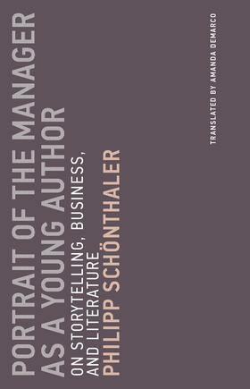 Schonthaler |  Portrait of the Manager as a Young Author: On Storytelling, Business, and Literature | Buch |  Sack Fachmedien