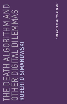 Simanowski |  The Death Algorithm and Other Digital Dilemmas | Buch |  Sack Fachmedien