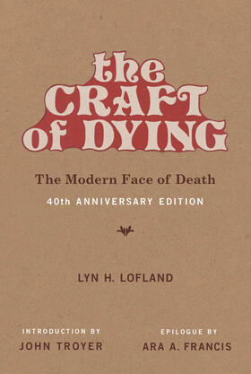 Lofland |  The Craft of Dying, 40th Anniversary Edition: The Modern Face of Death | Buch |  Sack Fachmedien