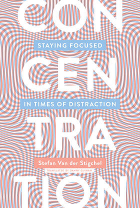 Stigchel |  Concentration: Staying Focused in Times of Distraction | Buch |  Sack Fachmedien