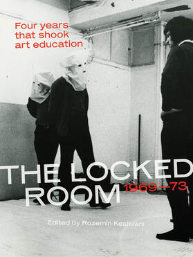 Keshvani |  The Locked Room: Four Years That Shook Art Education, 1969-1973 | Buch |  Sack Fachmedien