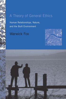 Fox |  A Theory of General Ethics: Human Relationships, Nature, and the Built Environment | Buch |  Sack Fachmedien