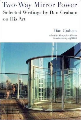 Graham / Alberro |  Two-Way Mirror Power: Selected Writings by Dan Graham on His Art | Buch |  Sack Fachmedien