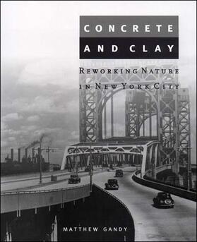 Gandy |  Concrete and Clay: Reworking Nature in New York City | Buch |  Sack Fachmedien