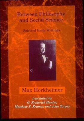Max Horkheimer. translated by G. Frederick Hunter, Matthew S. Kramer, and John
            Torpey | Between Philosophy and Social Science | Buch | 978-0-262-58142-4 | sack.de