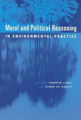 edited by Andrew Light and Avne De-Shalit |  Moral and Political Reasoning in Environmental Practice | Buch |  Sack Fachmedien