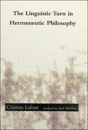 Cristina Lafont. translated by José Medina | The Linguistic Turn in Hermeneutic Philosophy | Buch | 978-0-262-62169-4 | sack.de