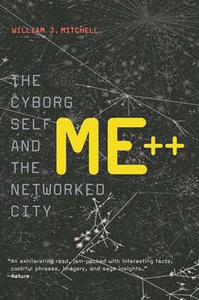 Mitchell |  Me++: The Cyborg Self and the Networked City | Buch |  Sack Fachmedien