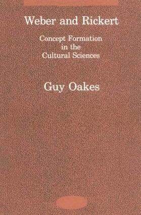 Oakes |  Weber and Rickert: Concept Formation in the Cultural Sciences | Buch |  Sack Fachmedien