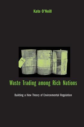 O'Neill |  Waste Trading Among Rich Nations: Building a New Theory of Environmental Regulation | Buch |  Sack Fachmedien