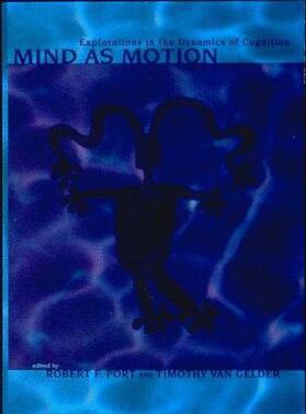 edited by Robert F. Port and Timothy van Gelder |  Mind as Motion | Buch |  Sack Fachmedien