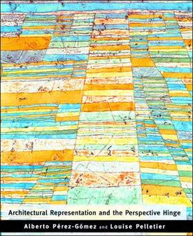 Perez-Gomez / Pérez-Gómez / Pelletier |  Architectural Representation and the Perspective Hinge | Buch |  Sack Fachmedien