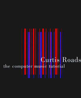 Roads |  The Computer Music Tutorial | Buch |  Sack Fachmedien