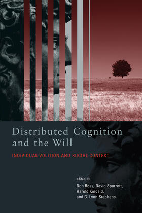 Ross / Spurrett / Kincaid |  Distributed Cognition and the Will: Individual Volition and Social Context | Buch |  Sack Fachmedien